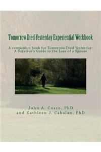 Tomorrow Died Yesterday Experiential Workbook