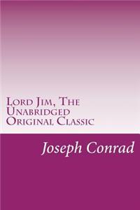 Lord Jim, The Unabridged Original Classic