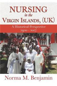 Nursing In The Virgin Islands, (UK) A Historical Perspective (1920 - 2017)