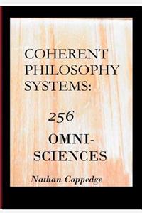 Coherent Philosophy Systems: 256 Omni-Sciences