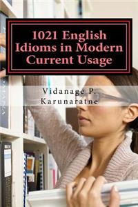 1021 English Idioms in Modern Current Usage