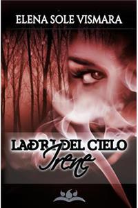 Ladri del cielo - Irene