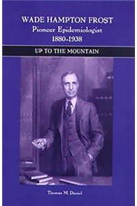 Wade Hampton Frost, Pioneer Epidemiologist 1880-1938