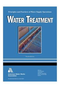 Water Treatment Wso: Principles and Practices of Water Supply Operations Volume 1