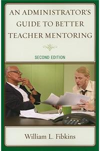 Administrator's Guide to Better Teacher Mentoring