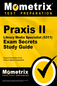 PRAXIS II Library Media Specialist (5311) Exam Secrets Study Guide