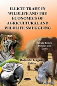 Illicit Trade in Wildlife & the Economics of Agricultural & Wildlife Smuggling
