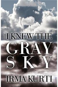 I Knew the Gray Sky