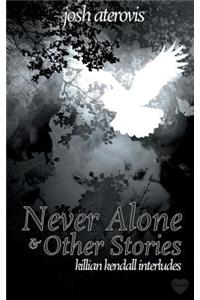 Never Alone and Other Stories