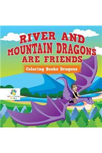 River and Mountain Dragons are Friends Coloring Books Dragons