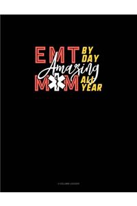 EMT By Day Amazing Mom All Year