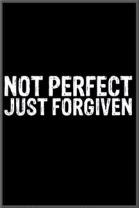 not perfect just forgiven