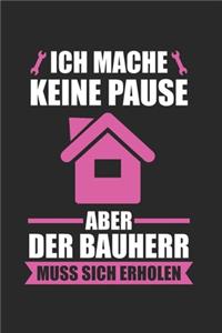 Ich Mache Keine Pause Aber Die Bauherr Muss Sich Erholen