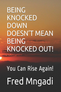 Being Knocked Down Doesn't Mean Being Knocked Out!