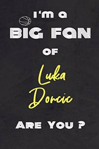 I'm a Big Fan of Luka Doncic Are You ? - Notebook for Notes, Thoughts, Ideas, Reminders, Lists to do, Planning(for basketball lovers, basketball gifts)