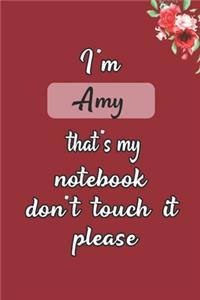 I'm Amy that's my notebook don't touch it please customized pink gift name Notebook / Journal 6x9 Ruled Lined 120 Pages