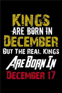 Kings Are Born In December Real Kings Are Born In December 17 Notebook Birthday Funny Gift