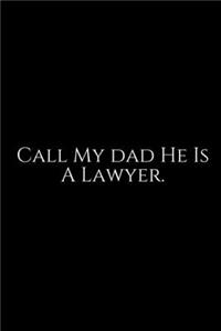 Call My Dad He Is A Lawyer