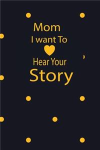 mom I want to hear your story