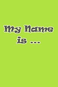 My Name is ...