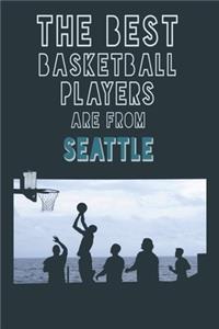 The Best Basketball Players are from Seattle journal: 6*9 Lined Diary Notebook, Journal or Planner and Gift with 120 pages