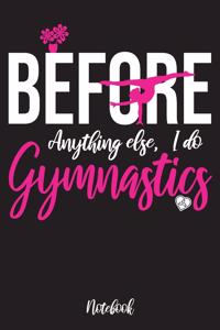 Before anything else, I do Gymnastics