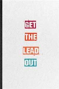 Get The Lead Out