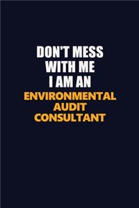 Don't Mess With Me Because I Am An Environmental Audit Consultant