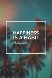 Hapiness is a habit cultivate it