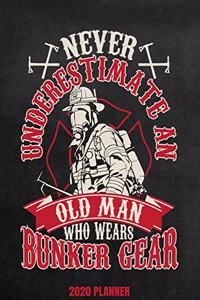 Never Underestimate An Old Man In Bunker Gear 2020 Planner