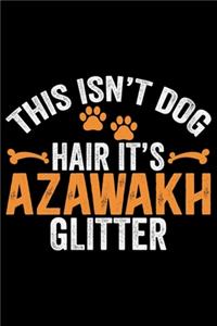 This Isn't Dog Hair It's Azawakh Glitter