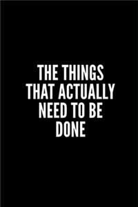 Teh Things That Actually Need to Be Done