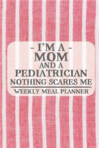 I'm a Mom and a Pediatrician Nothing Scares Me Weekly Meal Planner