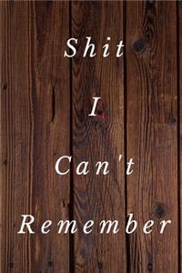 Shit I Can't Remember