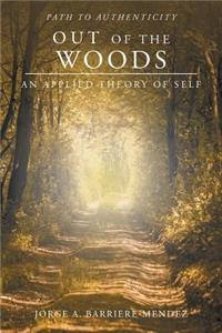 Out of the Woods: An Applied Theory of Self