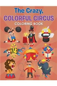 Crazy, Colorful Circus Coloring Book