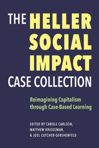 The Heller Social Impact Case Collection – Reimagining Capitalism through Case–Based Learning