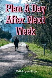 Plan A Day After Next Week