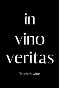 in vino veritas - Truth in wine