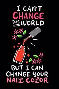Nail Tech Notebook I Can´t Change The World But I Can Change Your Nail Color