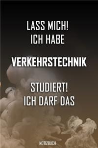 Lass mich! Ich habe Verkehrstechnik studiert. Ich darf das - Notizbuch