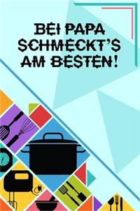Bei Papa schmeckt's am besten