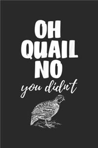 Oh Quail No You Didn't