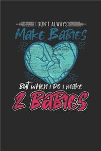 I Don't Always Make Babies