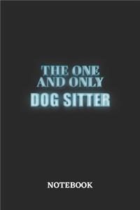 The One And Only Dog Sitter Notebook