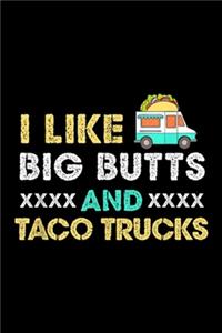 I Like Big Butts xxxx And xxxx Taco Trucks