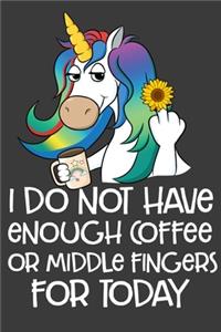 I Do Not Have Enough Coffee Or Middle Fingers For Today