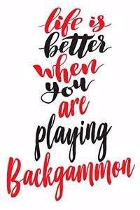 Life Is Better When You Are Playing Backgammon
