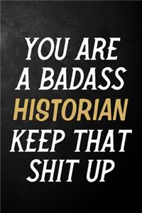 You Are A Badass Historian Keep That Shit Up