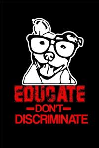 Educate Don't Discriminate